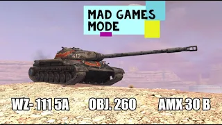 Mad games mode WZ-111 5A, Obj. 260 & AMX 30 B - WoT Blitz Gameplay