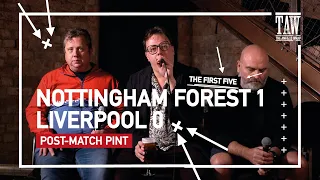 Nottingham Forest 1 Liverpool 0 | Post-Match Pint | First Five