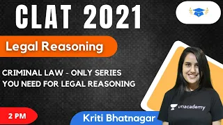 CRIMINAL LAW - ONLY SERIES YOU NEED FOR LEGAL REASONIN l CLAT 2021 l Unacademy LAW l Kriti Bhatnagar