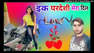 एक परदेसी मेरा दिल ले गया ek Pardesi Mera Dil Le Gaya √ DJ Remix Song √ Dholki Mix ^[ Dj Song ]