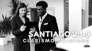 Santiago 2:1-9 - Clasismo religioso