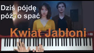 Kwiat Jabłoni - Dziś późno pójdę spać (piano cover)