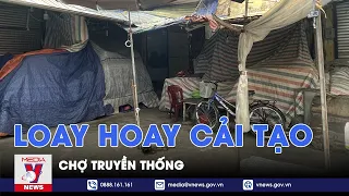 Đối thoại Hà Nội: Loay hoay cải tạo chợ truyền thống - VNews