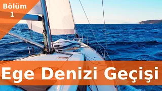 Ege Denizi Geçişi - Beneteau Sense 51 (1. Bölüm)