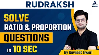 RUDRAKSHA | Solve Ratio & Proportion Question in 10 Sec | by Navneet Tiwari