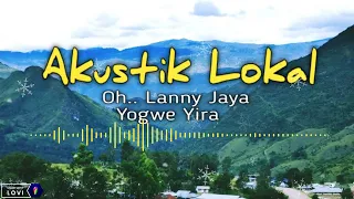 Lanny Jaya Yogwe Yira || Akustik Lokal
