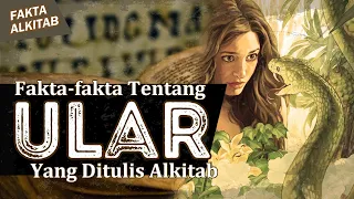 #FaktaAlkitab | FAKTA-FAKTA TENTANG ULAR YANG DITULIS ALKITAB