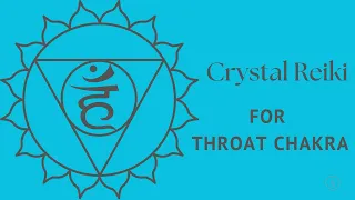 Crystal Reiki for Throat Chakra | Energy Healing