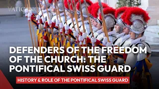 Defenders of the Freedom of the Church: The Pontifical Swiss Guard