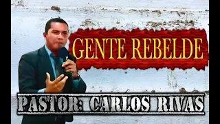 Pastor Carlos Rivas - fuerte mensaje , REBELDE