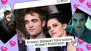 Kristen Stewart fala sobre relacionamento com Robert Pattinson