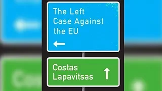 The Left Case Against the EU (1/2)