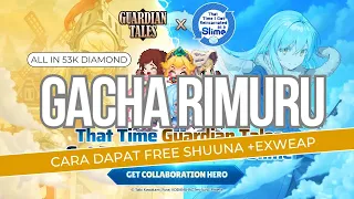 Dapet kah? 53000 Diamond Gacha Rimuru + Exweapon! | Guardian Tales X Tensura