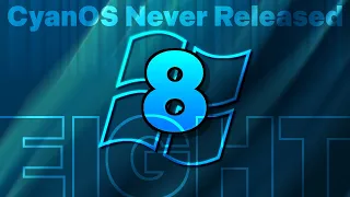 CyanOS Never Released 8