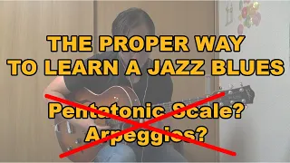 Jazz Guitar Lesson:  Properly Learn The Jazz Blues (Scales? Arpeggios?)