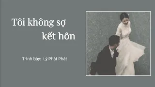 [Vietsub+pinyin] Tôi không sợ kết hôn - Lý Phát Phát / 我不是怕结婚 - 李发发