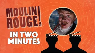 Moulin Rouge! (2001) Movie Explained in 2 Minutes - REEL QUICK