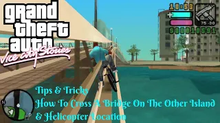 GTA: VCS - Tips & Tricks - How To Cross A Bridge On The Other Island & Helicopter Location