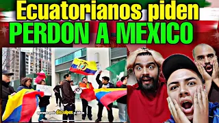 Reacción 🇲🇽 “MÉXICO PERDÓNANOS” | ECUATORIANOS PIDEN PERDÓN a MÉXICO 🥺🇲🇽