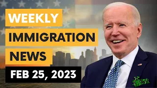 US IMMIGRATION NEWS | FEB 25, 2023