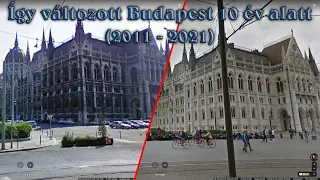 Így változott Budapest 10 év alatt (2011 vs. 2021 - Google Street View)