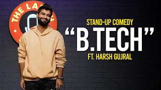 B.Tech - Stand up Comedy By Harsh Gujral