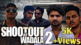 SHOOT OUT AT WADALA 2.0 PART 2 on MINI Cinema FBD