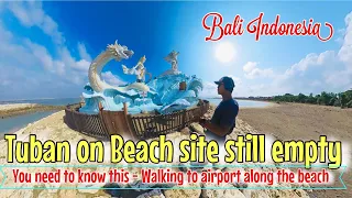 Tuban on Beach site still empty and quiet, Walking to Airport along the beach #tuban #airport #bali