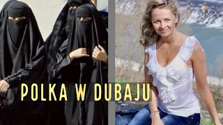 Polka w Dubaju - jak wyglada tu życie kobiet ? Moje doświadczenia