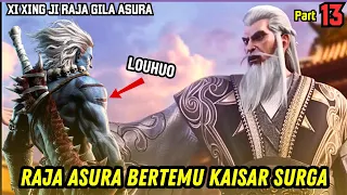 MENEGANGKAN!! RAJA ASURA TANTANG KAISAR SURGA | XI XING JI RAJA GILA ASURA 13