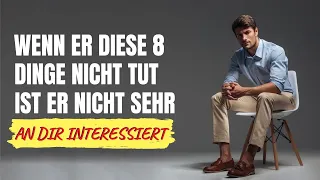 Wenn er diese 8 Dinge nicht tut, ist er nicht sehr an dir interessier