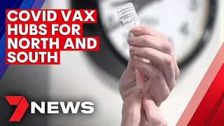 COVID Australia: Coronavirus vaccination hubs to open in the north and south of Adelaide | 7NEWS