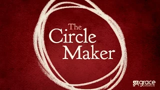 The Circle Maker (Part 1) - 11/02/14