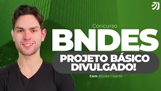 CONCURSO BNDES: PROJETO BÁSICO DIVULGADO! (Renan Duarte)