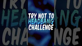 TRY NOT TO HEADBANG | SHORTS EDITION #shorts