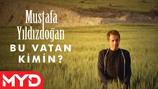 Mustafa Yıldızdoğan - Bu Vatan Kimin