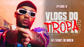 BASTIDORES DO CAMARIM DO OROCHI :: VLOGS DO TROPA #010