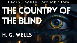 THE COUNTRY OF THE BLIND by H. G. Wells | Learn English Through Story | English Story With Subtitle