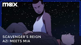 Azi Meets Mia | Scavengers Reign | Max
