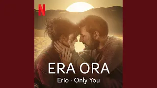 Only You (From the Movie "Era Ora - Still Time”)