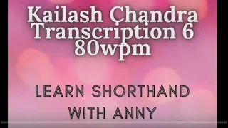 Kailash Chandra Volume 1 | Transcription 6 dictation at 80 wpm | Learn shorthand with Anny