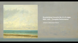 Brandenburg Concerto No.4 in G major, BWV 1049 - Complete Performance, Johann Sebastian Bach