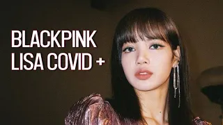 BLACKPINK LISA TESTS COVID POSITIVE - JENNIE, JISOO AND ROSE TEST NEGATIVE - ROSE CANCELS SCHEDULE