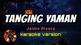 TANGING YAMAN - JAIME RIVERA (karaoke version)