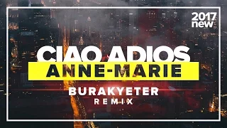 Anne-Marie - Ciao Adios (Burak Yeter Remix)