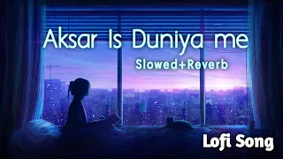 Aksar Is Duniya me Slowed+Reverb | Slow version Song | Dhadkan movie song | Aksar Is Duniya me #Lofi