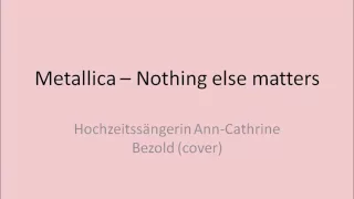 Metallica - Nothing else matters (BETTER QUALITY cover) - Hochzeitssängerin Ann-Cathrine Bezold