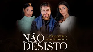 Não Desisto - Padre Fábio de Melo, Simone & Simaria