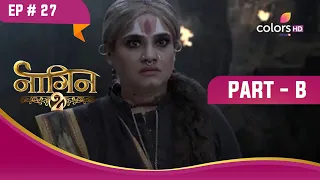 Shivangi ने किया Kapalika को गुमराह | Naagin S2 | नागिन S2 | Highlight | Ep. 27 | Part B