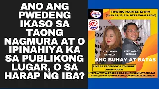 ANO ANG PWEDENG IKASO SA TAONG NAGMURA AT O IPINAHIYA KA SA PUBLIKONG LUGAR, O SA HARAP NG IBA?